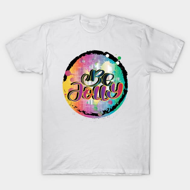 Be Jolly Colorful Calligraphy T-Shirt by Nobiya